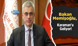 Bakan Memişoğlu, Karaman’a Geliyor!