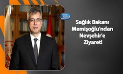 Sağlık Bakanı Memişoğlu'ndan Nevşehir'e Ziyaret!