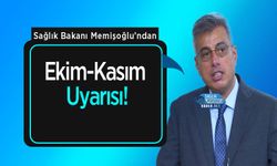 Sağlık Bakanı Memişoğlu’ndan Ekim-Kasım Uyarısı!