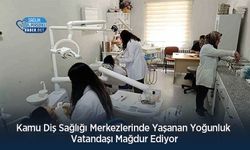 Kamu Diş Sağlığı Merkezlerinde Yaşanan Yoğunluk Vatandaşı Mağdur Ediyor