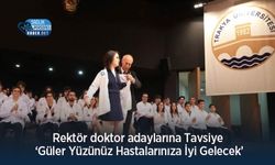 Rektör doktor adaylarına Tavsiye ‘Güler Yüzünüz Hastalarınıza İyi Gelecek’