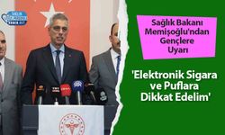 Sağlık Bakanı Memişoğlu'ndan Gençlere Uyarı: 'Elektronik Sigara ve Puflara Dikkat Edelim'