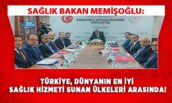 Bakan Memişoğlu: Türkiye, Dünyanın En İyi Sağlık Hizmeti Sunan Ülkeleri Arasında!