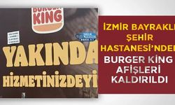 İzmir Bayraklı Şehir Hastanesi’ndeki Burger King Afişleri Kaldırıldı