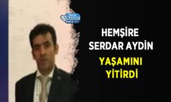 Hemşire Serdar Aydin Yaşamını Yitirdi