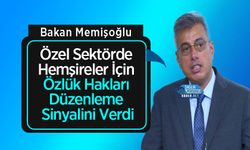 Memişoğlu Özel Sektörde Hemşireler İçin Özlük Hakları Düzenleme Sinyalini Verdi