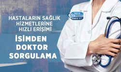 Hastaların Sağlık Hizmetlerine Hızlı Erişimi: İsimden Doktor Sorgulama