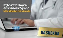 Başhekim ve İl Başkanı Arasında Neler Yaşandı? İstifa İddiaları Gündemde