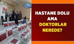 Hastane Dolu Ama Doktorlar Nerede?