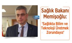 Sağlık Bakanı Memişoğlu: ‘Sağlıkta Bilim ve Teknoloji Üretmek Zorundayız’