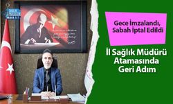 Gece İmzalandı, Sabah İptal Edildi: İl Sağlık Müdürü Atamasında Geri Adım