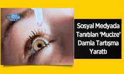 Sosyal Medyada Tanıtılan ‘Mucize’ Damla Tartışma Yarattı