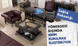 Sağlık Bakanlığı Yönergesi Dışında Birim Kurulması Eleştiriliyor