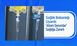 Sağlık Bakanlığı Uyardı: ‘Atom Serumlar’ Sağlığa Zararlı