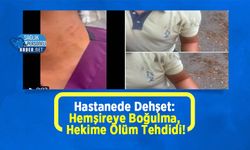 Hastanede Dehşet: Hemşireye Boğulma, Hekime Ölüm Tehdidi!