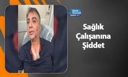 Sağlık Çalışanına Şiddet