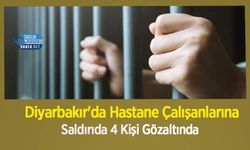 Diyarbakır'da Hastane Çalışanlarına Saldırıda 4 Kişi Gözaltında