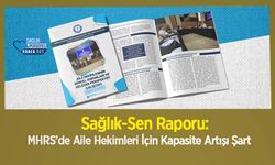 Sağlık-Sen Raporu: MHRS’de Aile Hekimleri İçin Kapasite Artışı Şart