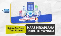 Sağlık-Sen'den Yeni Hizmet: Maaş Hesaplama Robotu Yayında