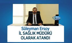 Süleyman Ersoy İl Sağlık Müdürü Olarak Atandı