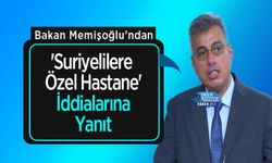 Bakan Memişoğlu'ndan 'Suriyelilere Özel Hastane' İddialarına Yanıt