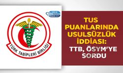 TUS Puanlarında Usulsüzlük İddiası: TTB, ÖSYM'ye Sordu