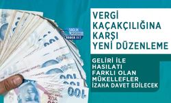 Vergi Kaçakçılığına Karşı Yeni Düzenleme: Geliri ile Hasılatı Farklı Olan Mükellefler İzaha Davet Edilecek