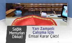 Sağlık Memurları Dikkat! Yarı Zamanlı Çalışma İçin Emsal Karar Çıktı!