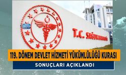 119. Dönem Devlet Hizmeti Yükümlülüğü Kurası Sonuçları Açıklandı