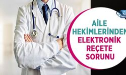 Aile Hekimlerinden Elektronik Reçete Sorunu