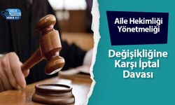 Aile Hekimliği Yönetmeliği Değişikliğine Karşı İptal Davası