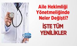 Aile Hekimliği Yönetmeliğinde Neler Değişti? İşte Tüm Yenilikler