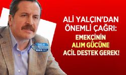 Ali Yalçın'dan Önemli Çağrı: Emekçinin Alım Gücüne Acil Destek Gerek!