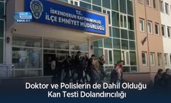 Doktor ve Polislerin de Dahil Olduğu Kan Testi Dolandırıcılığı