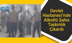 Devlet Hastanesi'nde Alkollü Şahıs Taşkınlık Çıkardı