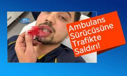 Ambulans Sürücüsüne Trafikte Saldırı!