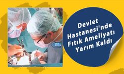 Devlet Hastanesi'nde Fıtık Ameliyatı Yarım Kaldı