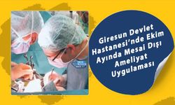 Giresun Devlet Hastanesi’nde Ekim Ayında Mesai Dışı Ameliyat Uygulaması