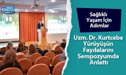 Sağlıklı Yaşam İçin Adımlar: Uzm. Dr. Kurtcebe Yürüyüşün Faydalarını Sempozyumda Anlattı