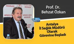 Prof. Dr. Behzat Özkan Antalya İl Sağlık Müdürü Olarak Görevine Başladı