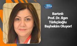 Bartınlı Prof. Dr. Ilgın Türkçüoğlu Başhekim Oluyor!