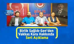 Birlik Sağlık-Sen’den Vakkas Kara Hakkında Sert Açıklama