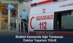 Bisiklet Kazasında Ağır Yaralanan Doktor Yaşamını Yitirdi