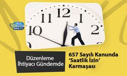 657 Sayılı Kanunda ‘Saatlik İzin’ Karmaşası: Düzenleme İhtiyacı Gündemde