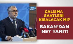 Çalışma Saatleri Kısalacak Mı? Bakan’dan Net Yanıt!