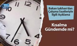 Bakan Işıkhan'dan Çalışma Saatleriyle İlgili Açıklama: Kısalma Gündemde mi?