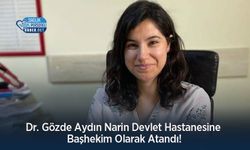 Dr. Gözde Aydın Narin Devlet Hastanesine Başhekim Olarak Atandı!