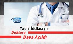 Taciz İddiasıyla Doktora Dava Açıldı