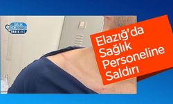 Elazığ'da Sağlık Personeline Saldırı