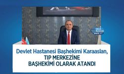 Devlet Hastanesi Başhekimi Karaaslan, Tıp Merkezine Başhekimi Olarak Atandı